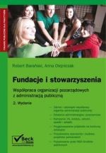 Fundacje i stowarzyszenia. Współpraca organizacji pozarządowych z administracją publiczną. 2. wyd.