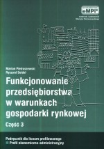 Funkcjonowanie przedsiębiorstwa w warunkach gospodarki rynkowej. Część 3. Podręcznik