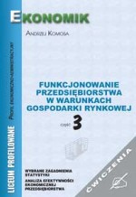 Funkcjonowanie przedsiębiorstw w warunkach gospodarki rynkowej. Część 3. Ćwiczenia