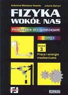 Fizyka wokół nas. Klasa 1, gimnazjum, moduł 3. Podręcznik. Praca i energia mechaniczna