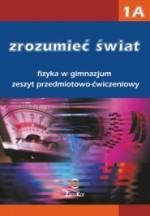 Zrozumieć świat. Gimnazjum, część 1A. Fizyka. Zeszyt przedmiotowo-ćwiczeniowy