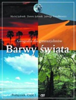 Barwy świata. Gimnazjum, część 1. Geografia. Podręcznik