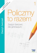 Policzmy to razem. Klasa 1, gimnazjum. Matematyka. Zeszyt ćwiczeń