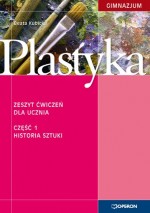 Plastyka. Klasa 1, gimnazjum, część 1 - Historia sztuki. Zeszyt ćwiczeń