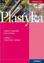 Plastyka. Klasa 1, gimnazjum, część 2 - Plastyka i media. Zeszyt ćwiczeń