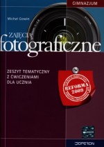 Zajęcia fotograficzne. Klasa 1, gimnazjum. Zeszyt tematyczny z ćwiczeniami