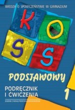 KOSS. Gimnazjum, część 1. Wiedza o społeczeństwie. Podręcznik i ćwiczenia. Poziom podstawowy