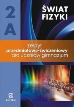 Fizyka - Świat fizyki 2A Zeszyt Przedmiotowo - ćwiczeniowy dla gimnazjum