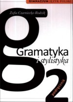 Gramatyka i stylistyka. Klasa 2, gimnazjum. Język polski. Podręcznik