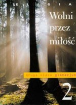 Wolni przez miłość. Klasa 2, gimnazjum. Religia. Podręcznik