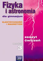 Fizyka i astronomia. Gimnazjum, moduł 3. Elektryczność i magnetyzm. Zeszyt ćwiczeń