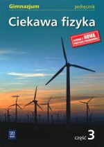 Ciekawa fizyka. Gimnazjum, część 3. Podręcznik [nowa podstawa programowa]