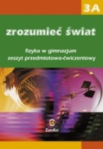 Zrozumieć świat. Gimnazjum, część 3A. Fizyka. Zeszyt przedmiotowo-ćwiczeniowy