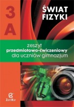 Świat fizyki. Gimnazjum, część 3A. Fizyka. Zeszyt przedmiotowo-ćwiczeniowy