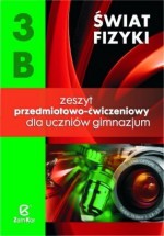 Świat fizyki. Gimnazjum, część 3B. Zeszyt przedmiotowo-ćwiczeniowy