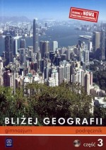 Bliżej geografii. Gimnazjum, część 3. Geografia. Podręcznik (+CD)