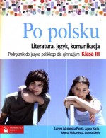 Po polsku. Klasa 3, gimnazjum. Język polski. Literatura,język, komunikacja. Podręcznik