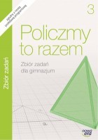 Policzmy to razem. Klasa 3, gimnazjum. Matematyka. Zbiór zadań