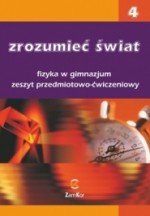 Zrozumieć świat. Gimnazjum, część 4. Fizyka. Zeszyt przedmiotowo-ćwiczeniowy