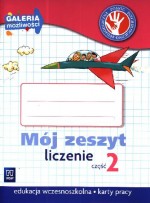 Galeria możliwości. Edukacja wczesnoszkolna. Mój zeszyt. Liczenie, część 2. Karty pracy