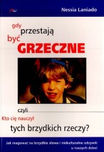 Gdy przestają być grzeczne, czyli kto Cię nauczył tych brzydkich rzeczy?