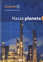 Nasza Planeta. Gimnazjum, część 2. Podręcznik