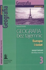 Geografia bez tajemnic. Europa i świat. Klasa 3, gimnazjum. Zeszyt ćwiczeń