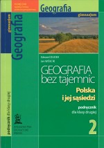 Geografia bez tajemnic. Klasa 2, gimnazjum. Polska i jej sąsiedzi. Podręcznik