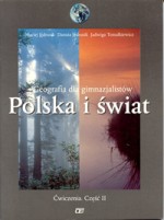 Geografia dla gimnazjalistów Polska i świat Ćwiczenia. Część II