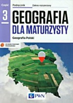 Geografia dla maturzysty. Liceum/techn. Geografia. Podręcznik. Część 3, Zakres rozsz