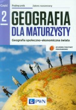 Geografia dla maturzysty. Szkoła ponadgimnazjalna, część 2. Podręcznik. Zakres rozszerzony