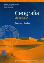 Geografia. Liceum. Polska i świat. Zbiór zadań. Zakres podstawowy i rozszerzony