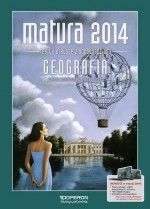 Geografia. Matura 2014. Testy i arkusze. Zakres podstawowy i rozszerzony.