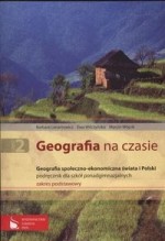 Geografia na czasie 2. Geografia społeczno-ekonomiczna świata i Polski. Podręcznik. Zakres podstawow