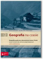 Geografia na czasie. Liceum, część 2. Zeszyt ćwiczeń. Zakres podstawowy