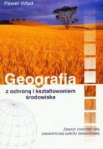 Geografia z ochroną i kształtowaniem środowiska. Zasadnicza szkoła zawodowa. Zeszyt ćwiczeń