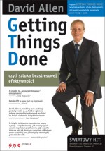 Getting Things Done, czyli sztuka bezstresowej efektywności