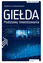 Giełda. Podstawy inwestowania. Wydanie III zaktualizowane