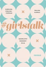 #girlstalk. Dziewczyny rozmowy życie