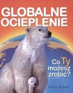 Globalne ocieplenie. Co Ty możesz zrobić?