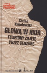 Głową w mur. Felietony zdjęte przez cenzurę