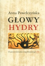 GŁOWY HYDRY O PRZEWROTNOŚCI WSPÓŁCZESNE GO ZŁA 9788375653311