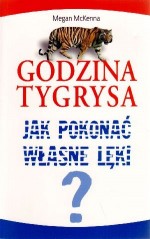 Godzina Tygrysa. Jak pokonać własne lęki