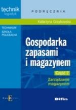 Gospodarka zapasami i magazynem. Technikum, część 2. Zarządzanie magazynem. Podręcznik