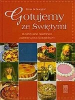 Gotujemy ze Świętymi. Ilustrowana skarbnica autentycznych przepisów