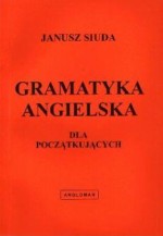 GRAMATYKA ANGIELSKA DLA POCZĄTKUJĄC