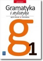 Gramatyka i stylistyka. Klasa 1,Gimnazjum. Język polski. Ćwiczenia