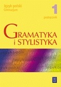 Gramatyka i stylistyka. Klasa 1, gimnazjum. Język polski. Podręcznik