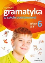 Gramatyka w szkole podstawowej. Ćwiczenia dla klasy 6. Część 1