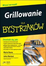 Grillowanie dla bystrzaków. Wydanie II